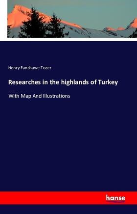 Tozer |  Researches in the highlands of Turkey | Buch |  Sack Fachmedien