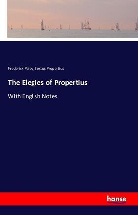 Paley / Propertius |  The Elegies of Propertius | Buch |  Sack Fachmedien