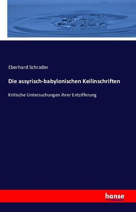 Schrader |  Die assyrisch-babylonischen Keilinschriften | Buch |  Sack Fachmedien