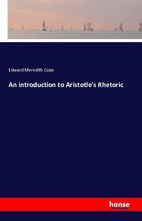 Cope |  An introduction to Aristotle's Rhetoric | Buch |  Sack Fachmedien
