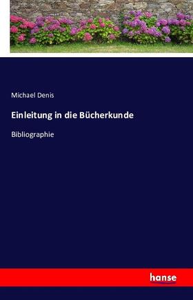 Denis |  Einleitung in die Bücherkunde | Buch |  Sack Fachmedien