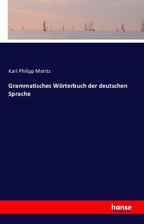 Moritz | Grammatisches Wörterbuch der deutschen Sprache | Buch | 978-3-7428-1948-2 | sack.de