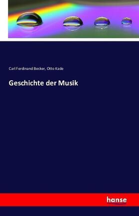 Becker / Kade |  Geschichte der Musik | Buch |  Sack Fachmedien