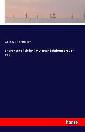 Teichmüller |  Literarische Fehden im vierten Jahrhundert vor Chr. | Buch |  Sack Fachmedien