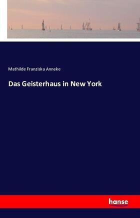 Anneke |  Das Geisterhaus in New York | Buch |  Sack Fachmedien