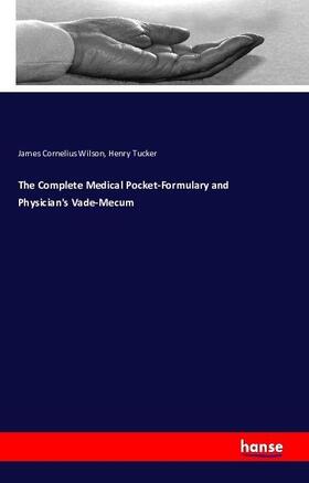 Wilson / Tucker |  The Complete Medical Pocket-Formulary and Physician's Vade-Mecum | Buch |  Sack Fachmedien