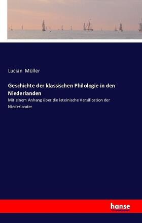 Müller |  Geschichte der klassischen Philologie in den Niederlanden | Buch |  Sack Fachmedien