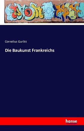 Gurlitt |  Die Baukunst Frankreichs | Buch |  Sack Fachmedien