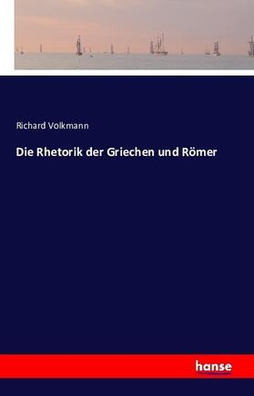 Volkmann |  Die Rhetorik der Griechen und Römer | Buch |  Sack Fachmedien
