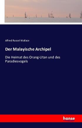 Wallace | Der Malayische Archipel | Buch | 978-3-7428-4797-3 | www2.sack.de