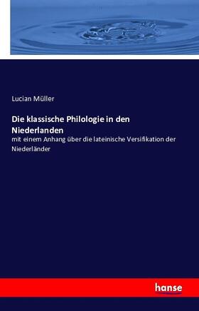Müller |  Die klassische Philologie in den Niederlanden | Buch |  Sack Fachmedien