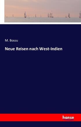 Bossu |  Neue Reisen nach West-Indien | Buch |  Sack Fachmedien
