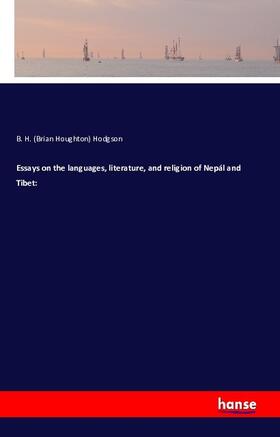 Hodgson |  Essays on the languages, literature, and religion of Nepál and Tibet | Buch |  Sack Fachmedien
