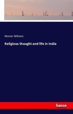 Williams |  Religious thought and life in India | Buch |  Sack Fachmedien