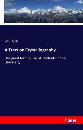 Miller |  A Tract on Crystallography | Buch |  Sack Fachmedien