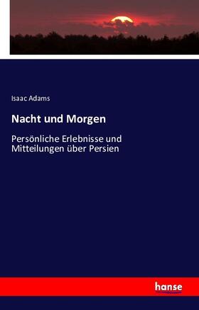 Adams |  Nacht und Morgen | Buch |  Sack Fachmedien