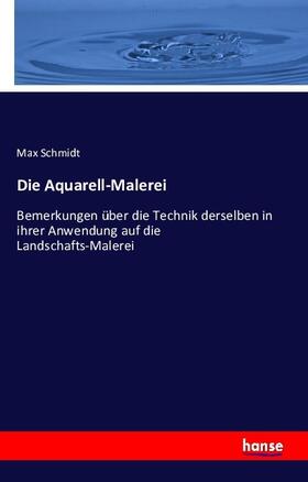 Schmidt |  Die Aquarell-Malerei | Buch |  Sack Fachmedien