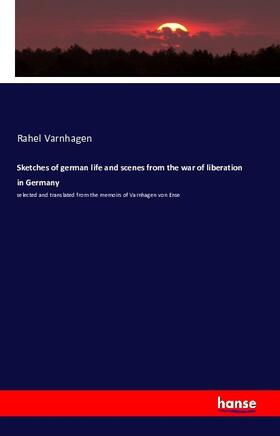 Varnhagen |  Sketches of german life and scenes from the war of liberation in Germany | Buch |  Sack Fachmedien