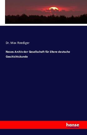 Roediger |  Neues Archiv der Gesellschaft für ältere deutsche Geschichtskunde | Buch |  Sack Fachmedien