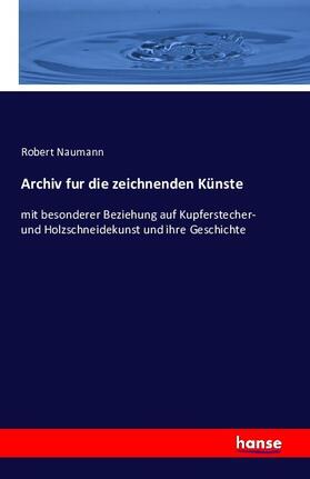 Naumann |  Archiv fur die zeichnenden Künste | Buch |  Sack Fachmedien