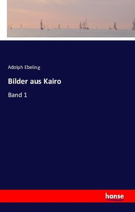Ebeling |  Bilder aus Kairo | Buch |  Sack Fachmedien