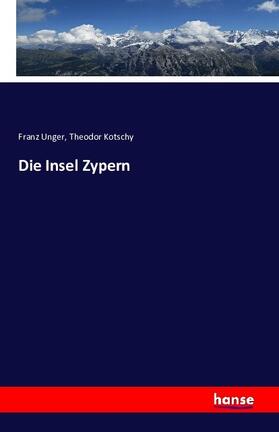 Unger / Kotschy |  Die Insel Zypern | Buch |  Sack Fachmedien