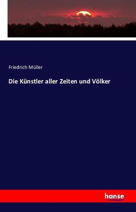 Müller |  Die Künstler aller Zeiten und Völker | Buch |  Sack Fachmedien