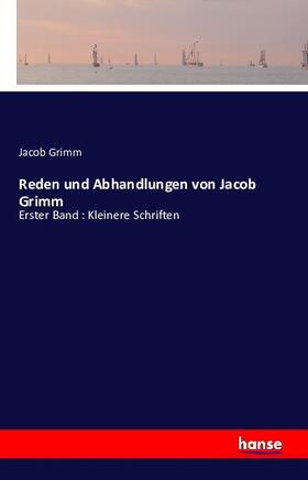 Grimm |  Reden und Abhandlungen von Jacob Grimm | Buch |  Sack Fachmedien