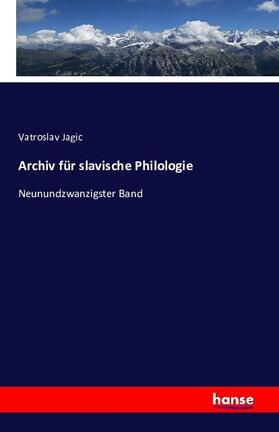 Jagic |  Archiv für slavische Philologie | Buch |  Sack Fachmedien