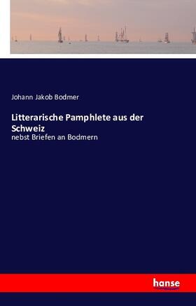 Bodmer |  Litterarische Pamphlete aus der Schweiz | Buch |  Sack Fachmedien