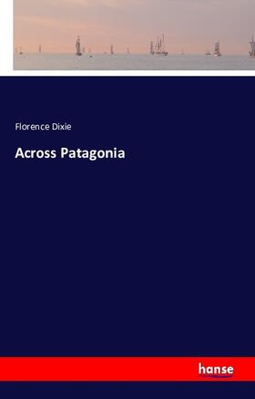 Dixie |  Across Patagonia | Buch |  Sack Fachmedien