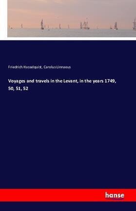 Hasselquist / Linnaeus |  Voyages and travels in the Levant, in the years 1749, 50, 51, 52 | Buch |  Sack Fachmedien