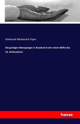 Pypin |  Die geistigen Bewegungen in Russland in der ersten Hälfte des 19. Jahrhunderts | Buch |  Sack Fachmedien