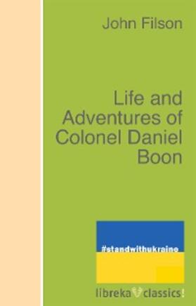 Filson |  Life and Adventures of Colonel Daniel Boon | eBook | Sack Fachmedien