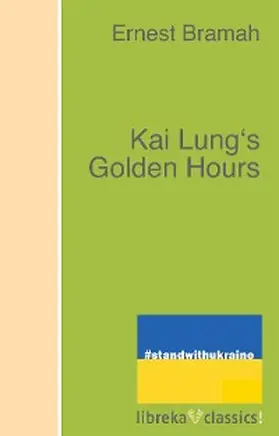 Bramah |  Kai Lung's Golden Hours | eBook | Sack Fachmedien