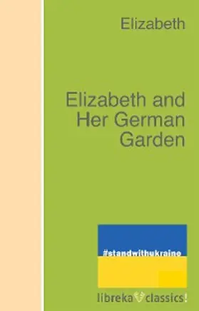Arnim |  Elizabeth and Her German Garden | eBook | Sack Fachmedien