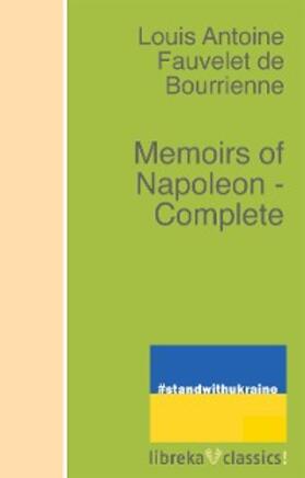 Bourrienne / Phipps |  Memoirs of Napoleon - Complete | eBook | Sack Fachmedien