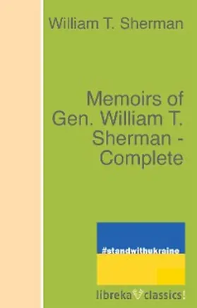 Sherman |  Memoirs of Gen. William T. Sherman - Complete | eBook | Sack Fachmedien