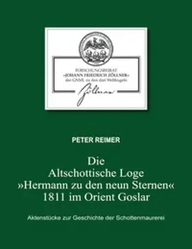 Reimer |  Die Altschottische Loge "Hermann zu den neun Sternen" 1811 im Orient Goslar | Buch |  Sack Fachmedien