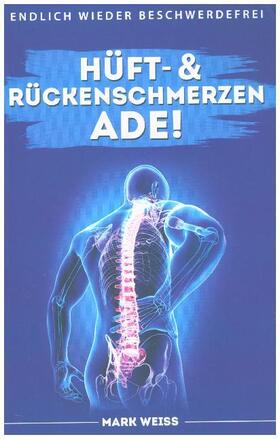 Weiss |  Hüft- & Rückenschmerzen ade! | Buch |  Sack Fachmedien