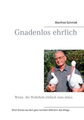 Schmidt |  Gnadenlos ehrlich - Wenn die Wahrheit einfach raus muss | Buch |  Sack Fachmedien