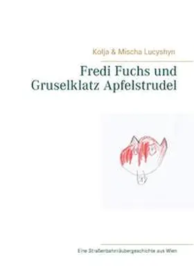 Lucyshyn |  Fredi Fuchs und Gruselklatz Apfelstrudel | Buch |  Sack Fachmedien