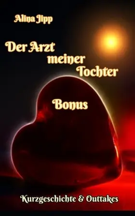 Jipp |  Der Arzt meiner Tochter - Bonus | Buch |  Sack Fachmedien