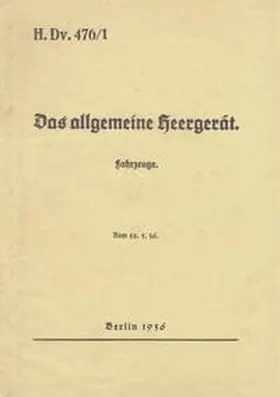 Heise |  H.Dv. 476/1 Das allgemeine Heergerät - Fahrzeuge - Vom 22.5.1936 | Buch |  Sack Fachmedien