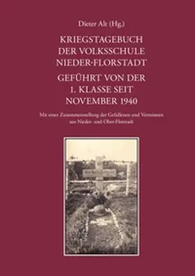 Alt |  Kriegstagebuch der Volksschule Nieder-Florstadt. Geführt von der 1. Klasse seit November 1940 | Buch |  Sack Fachmedien