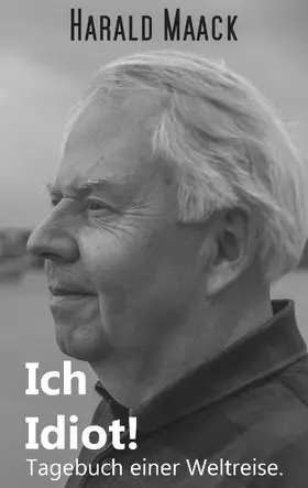 Maack |  Ich Idiot! Tagebuch einer Weltreise | eBook | Sack Fachmedien