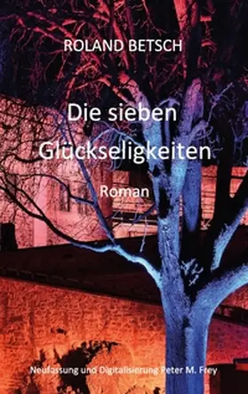 Betsch / Frey |  Die sieben Glückseligkeiten | Buch |  Sack Fachmedien
