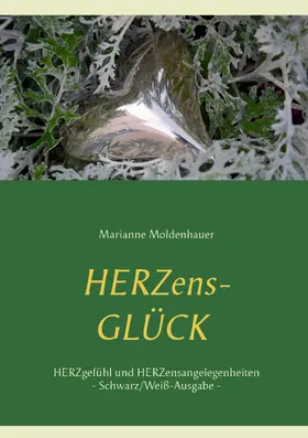Moldenhauer |  Herzens-Glück - Herzgefühl und Herzensangelegenheiten | eBook | Sack Fachmedien