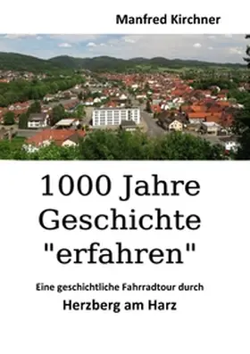 Kirchner |  1000 Jahre Geschichte "erfahren" | Buch |  Sack Fachmedien