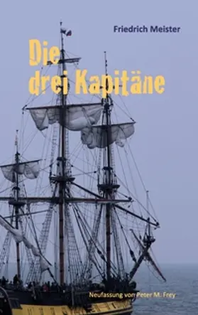 Meister / Frey |  Die drei Kapitäne | Buch |  Sack Fachmedien